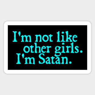 I'm Not Like Other Girls I'm Satan Magnet